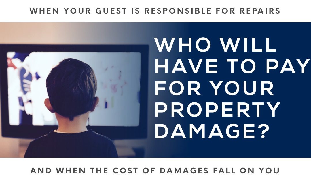 When Guests Harm Your Home, Who Should Pay for Property Damage?
